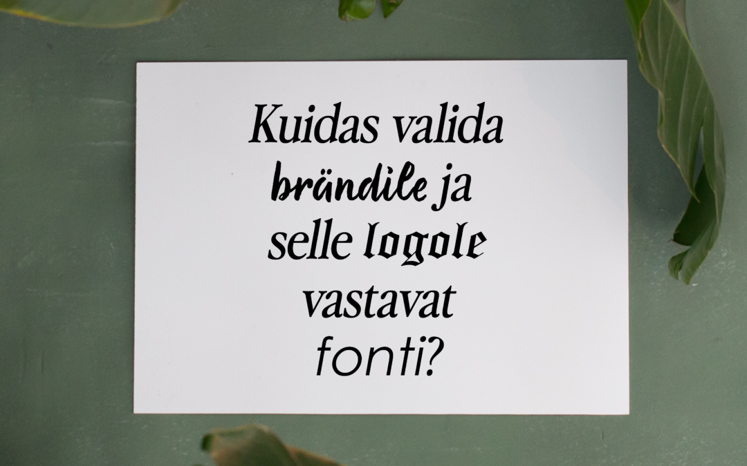 Kuidas valida brändile ja selle logole vastavat fonti?