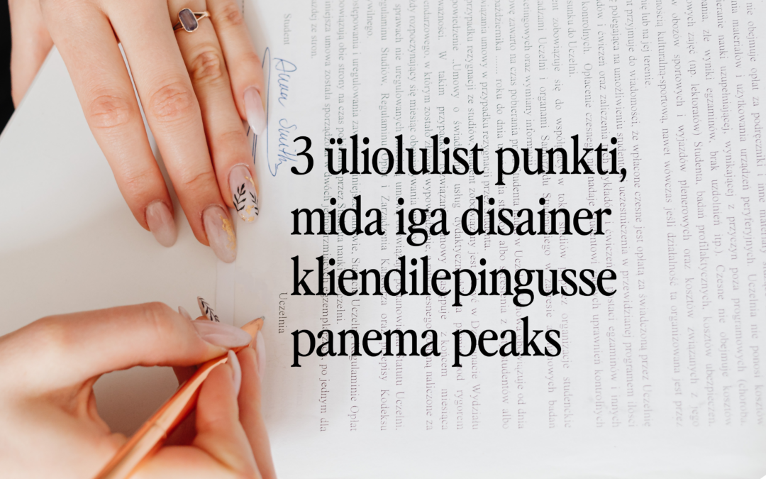 3 üliolulist punkti, mida iga disainer kliendilepingusse lisama peaks